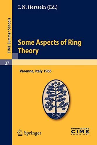 Some Aspects of Ring Theory Lectures given at a Summer School of the Centro Internazionale Matematic Reader